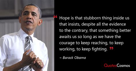 Hope Is That Stubborn Thing Inside Us Barack Obama Quote