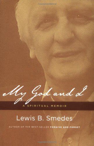 My God And I A Spiritual Memoir By Lewis B Smedes