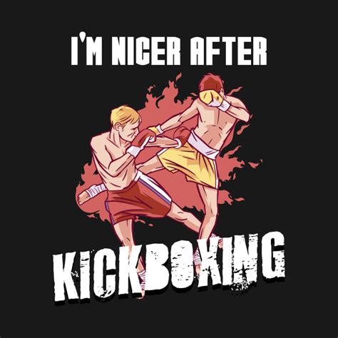 Funny Kickbox Design And Muay Thai Mma Kickboxing Kickboxing T