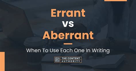 Errant Vs Aberrant When To Use Each One In Writing