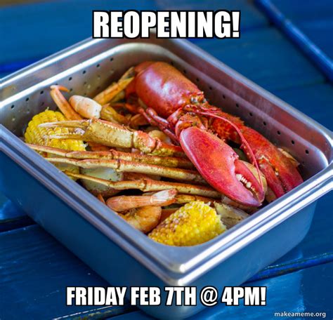 Reopening Friday Feb 7th 4pm Make A Meme