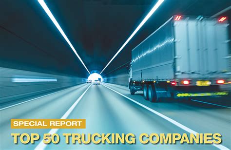 2019 Top 50 Trucking Companies Working To Stay On Top Logistics