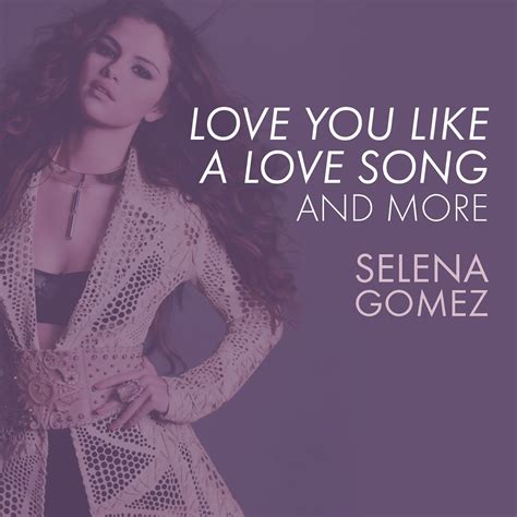 love you like a love song come and get it and more” álbum de selena gomez and selena gomez and the