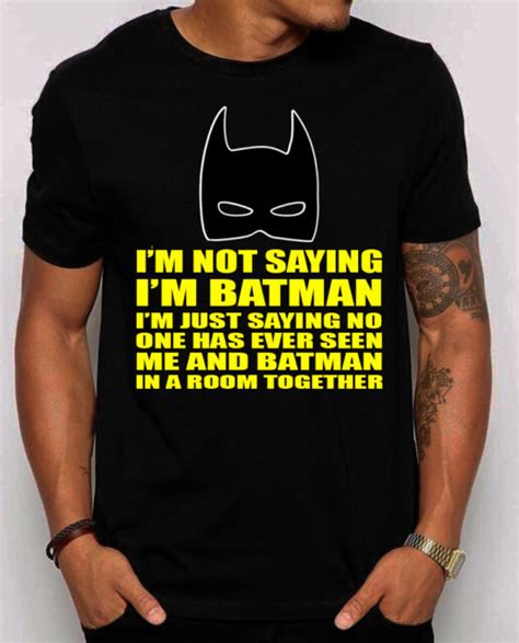 🔥 Im Not Saying Im Batman Unisex T Shirt Funny Superhero Fans T