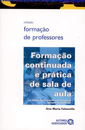 Formação Continuada e Pratica de Sala de Aula by Ana Maria Falsarella