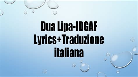 Lyrics for idgaf by dua lipa. Dua Lipa- IDGAF Lyrics+Traduzione italiana - YouTube
