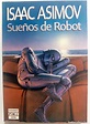 Sueños de robot de isaac asimov, 21 relatos - Vendido en Venta Directa ...