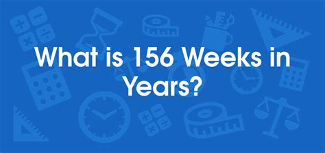 What Is 156 Weeks In Years Convert 156 Wk To Yr