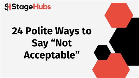 24 Polite Ways to Say “Not Acceptable” - StageHubs - Improve Your