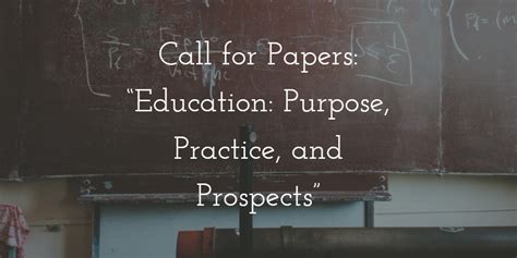This purpose of assessment came into question when british. Call for Papers: "Education: Purpose, Practice, and ...