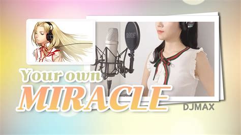 Your Own Miracle Cover Djmax Youtube