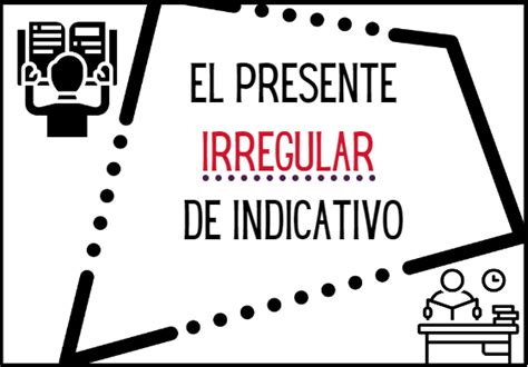 Presente Irregular De Indicativo Verbos Aprende Español Learn