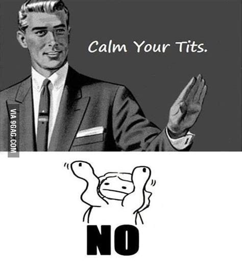 Calm Your Tits 9gag