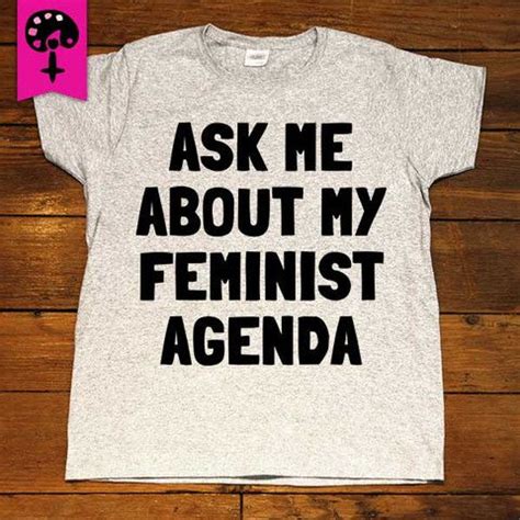 Ask Me About My Feminist Agenda Women S T Shirt T Shirts For Women