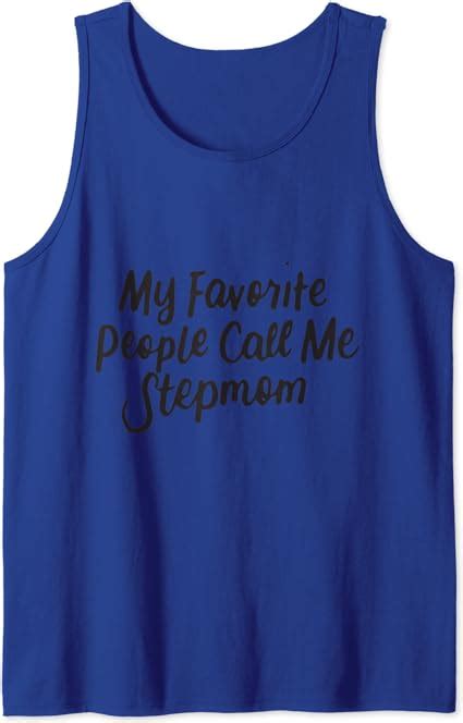 My Favorite People Call Me Stepmom Gifts From Babe Tank Top Amazon Co Uk Clothing