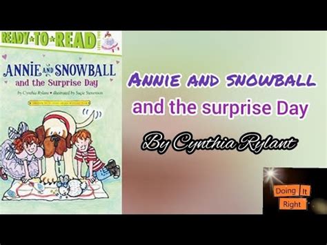 Annie And Snowball And The Surprise Day By Cynthia Rylant Read