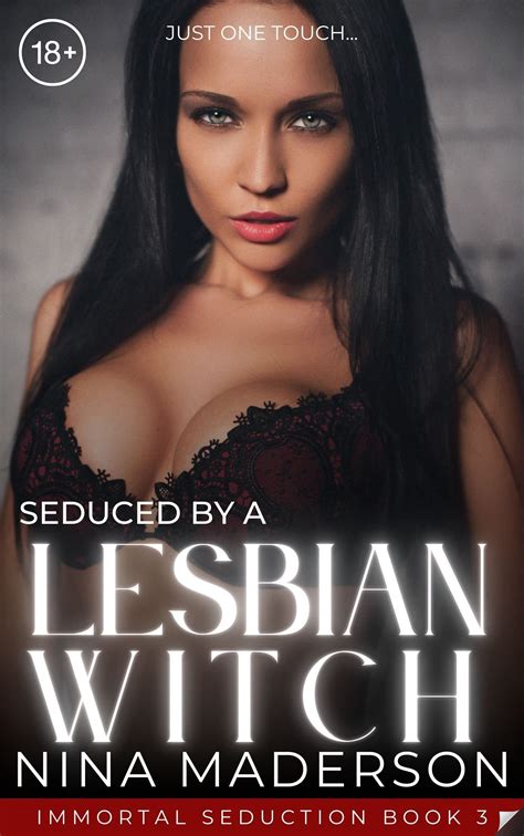 Seduced By A Lesbian Witch A Paranormal Ff Erotica By Nina Maderson
