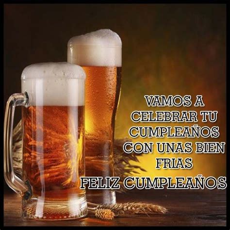 Unicas Imagenes De Feliz Cumpleaños Con Cerveza Feliz Cumple Para Ti