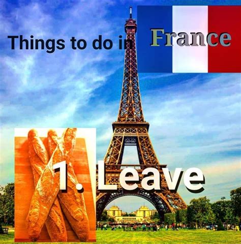 Things To Do In France 1 Leave Memegine