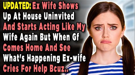 Updated Exwife Shows Up At House Uninvited And Starts Acting Like My Wife Again But Then Gf Comes