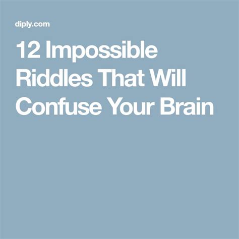 12 Impossible Riddles That Will Confuse Your Brain Impossible Riddles