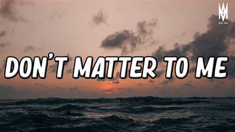 don t matter to me lyrics video 🎶 youtube