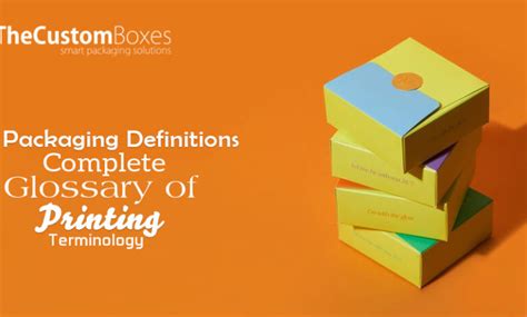 Packaging Definitions Complete Glossary Of Printing Terminology