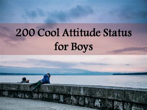You would just like these girls boys status when guys get jealous, it's kinda cute. 200 Cool Attitude Status for Boys