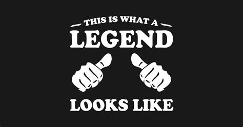 This Is What A Legend Looks Like Legend T Shirt Teepublic
