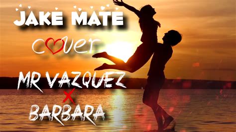 Cover Mr Vázquez Ft Bárbara Jake Mate Audio Official Dj Lakfc Youtube