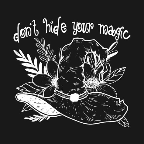 Dont Hide Your Magic Witch T Shirt Teepublic