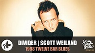 DIVIDER (1998 12 BAR BLUES) SCOTT WEILAND BEST HITS - YouTube