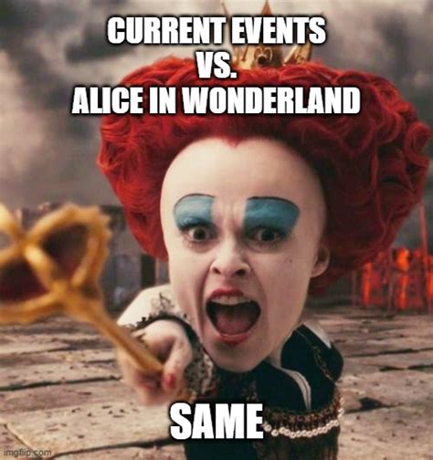 Current Events Vs Alice In Wonderland Imgflip