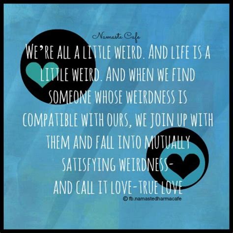 Check spelling or type a new query. Love your weirdness,,,Dr Seuss | Love quotes, Namaste, Wonderful words