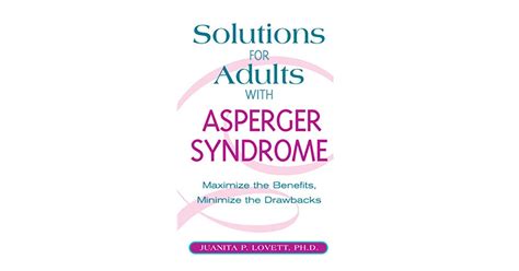 solutions for adults with asperger s syndrome maximizing the benefits minimizing the drawbacks
