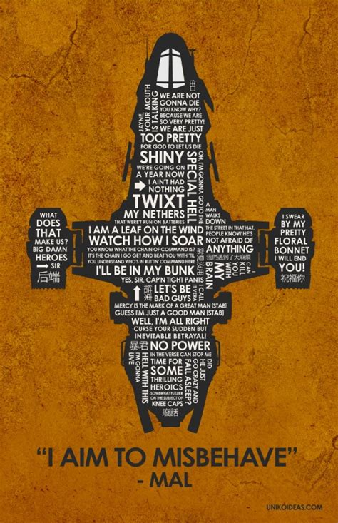 Five hundred years in the future, a renegade crew aboard a small spacecraft tries to survive as they travel the unknown parts of the galaxy and evade warring factions as well as authority agents out to get them. Firefly Quotes. QuotesGram