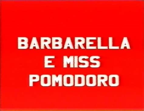 Vip Many Vids Sd Barbarella E Miss Pomodoro Barbarella Virna Anderson Miss Pomodoro Nina
