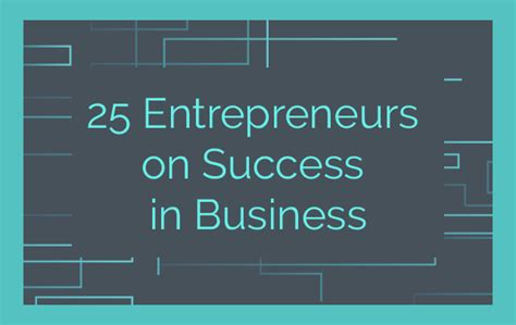 25 Entrepreneurs On Success In Business Burstiq