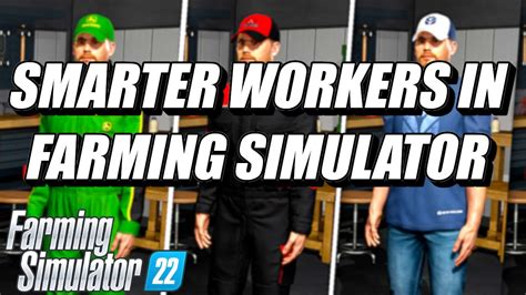 The All New Smarter Workers In Farming Simulator 22 Youtube