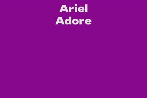 Ariel Adore Facts Bio Career Net Worth Aidwiki