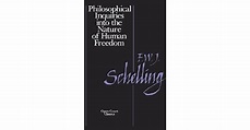 Philosophical Inquiries into the Nature of Human Freedom by Friedrich ...