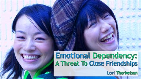Emotional Dependency A Threat To Close Friendships By