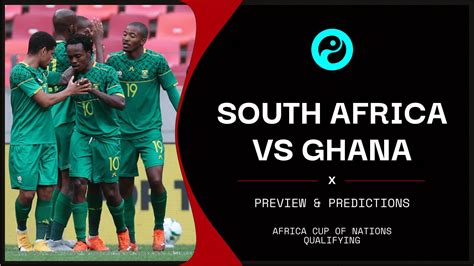 South Africa Vs Ghana Live Stream How To Watch Afcon Qualifiers Online