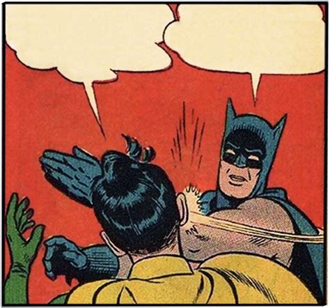 Blank Batman And Robin Slap Meme With Images Batman Slapping Robin Robin Meme Comics