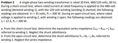 Solved Problem A Single Phase Two Winding Transformer Is Chegg