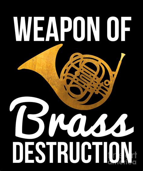 Funny French Horn Player T Weapon Of Brass Destruction Drawing By