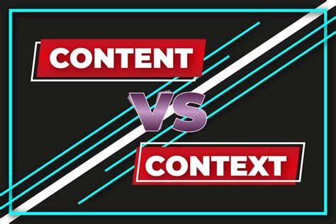 Content Vs Context What Is The Difference Bitchip Digital