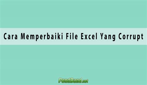 3 Cara Memperbaiki File Excel Yang Corrupt Dijamin Berhasil