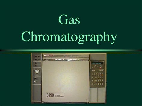 Ppt Gas Chromatography Powerpoint Presentation Free Download Id226676