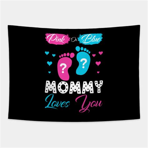 Pink Or Blue Mommy Loves You Gender Reveal Pink Or Blue Mommy Loves You Tapestry Teepublic